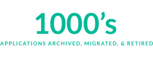 1000s of applications archived, migrated and retired