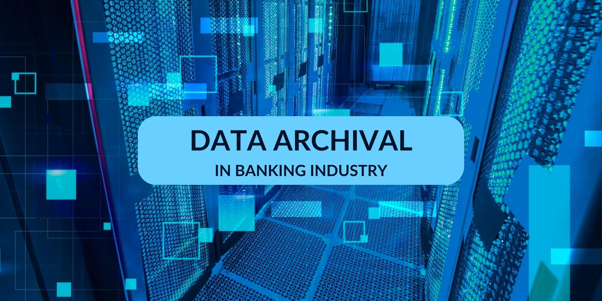 It is about more than compliance: 5 Reasons banks should archive data