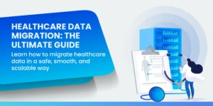 Healthcare Data Migration